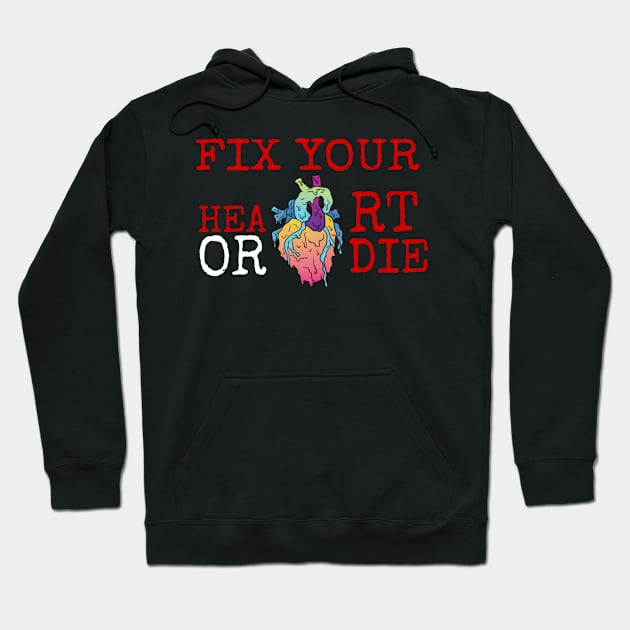 fix your heart or die Hoodie by ERRAMSHOP